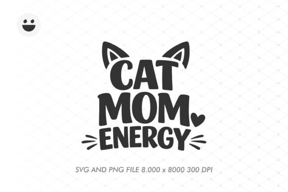 CAT MOM ENERGY: Graphics for T-Shirt Designs