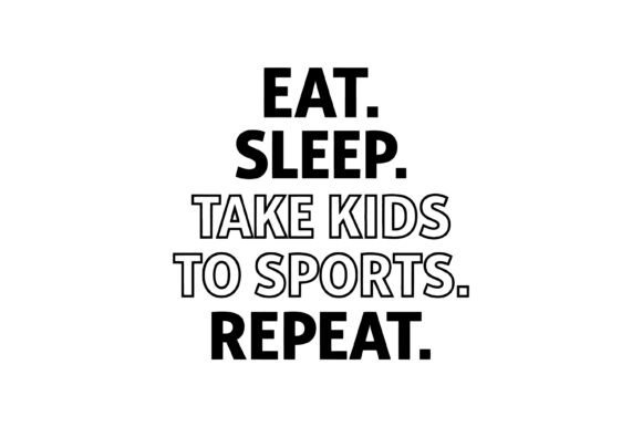 Eat Sleep Kids Sports Repeat: Graphics for T-Shirt Designs