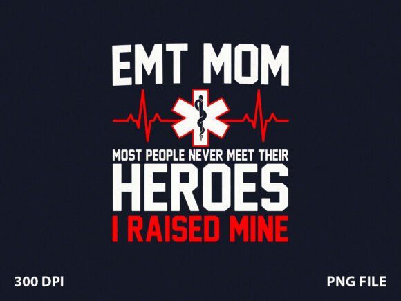 EMT Hero Mom Graphics for T-Shirt Designs