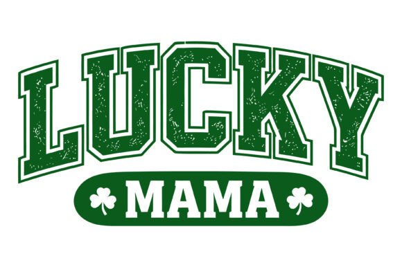 Lucky Mama St Patricks: Graphics for T-Shirt Designs