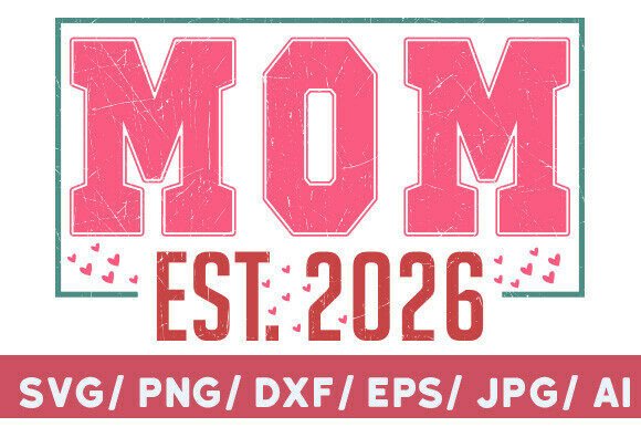 Mom Est. 2026: Fresh Graphics for T-Shirt Designs