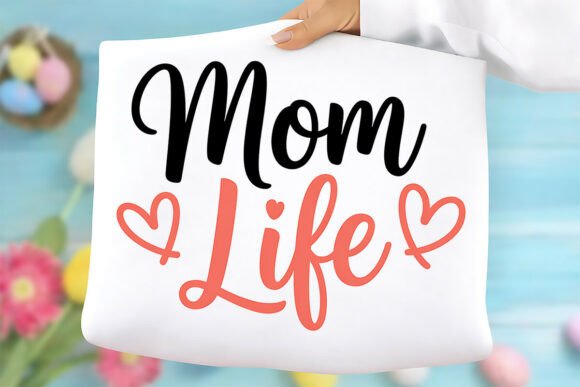 Mom Life PNG: Graphics for T-Shirt Designs