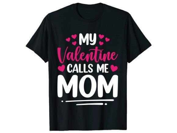 Mom Love Valentine's Day T-Shirt: Graphics & Designs