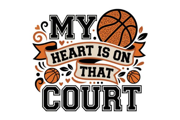 My Heart on the Court Basketball: Graphics for T-Shirt Designs