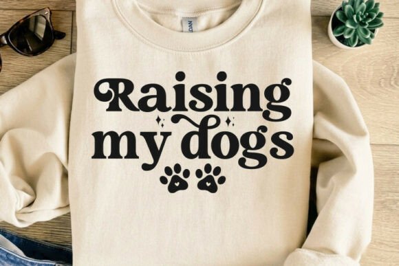 Raising My Dogs Graphics for T-Shirt Designs